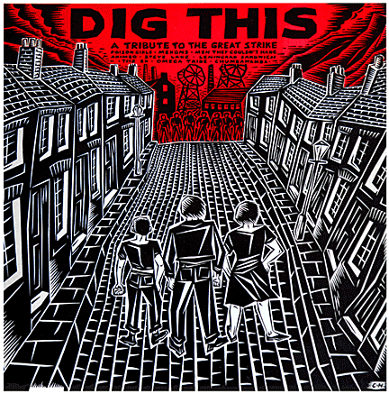 "Dig This" - Clifford Harper. Linoleum cut. Cover art for the 1985 benefit album, "Dig This: A Tribute to the Great Strike". 