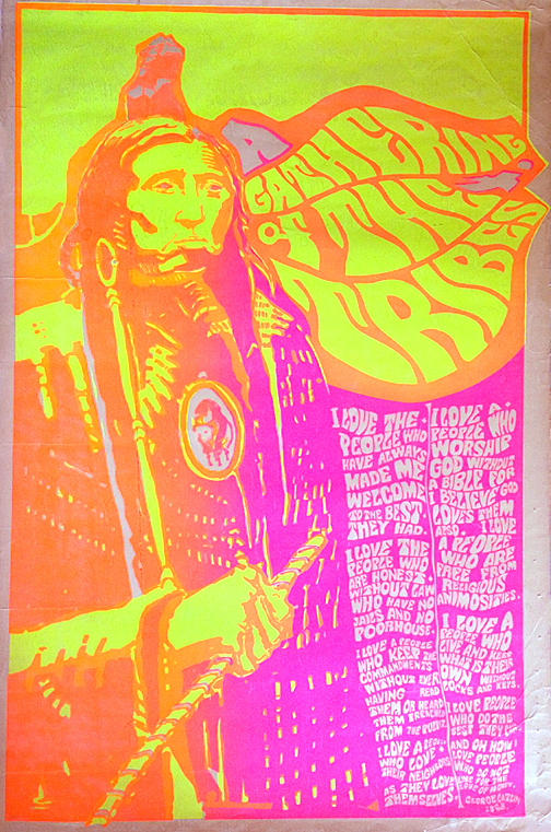 "A Gathering Of The Tribes." Anonymous artist circa 1967. Silkscreen. This day-glow poster depicts a plains Indian coupled with a quote from the great American painter, George Catlin. The poster was based upon a historic photograph of the Sioux warrior named Spotted Eagle, and memorialized the Gathering of the Tribes/Human Be-in held in San Francisco's Golden Gate Park in January, 1967.
