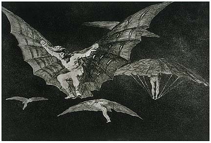 "Where there's a will there's a way - Francisco Goya. Etching. 1819-1823. The artist's comment on humanity's lunatic dreams of the impossible - to fly like bats!