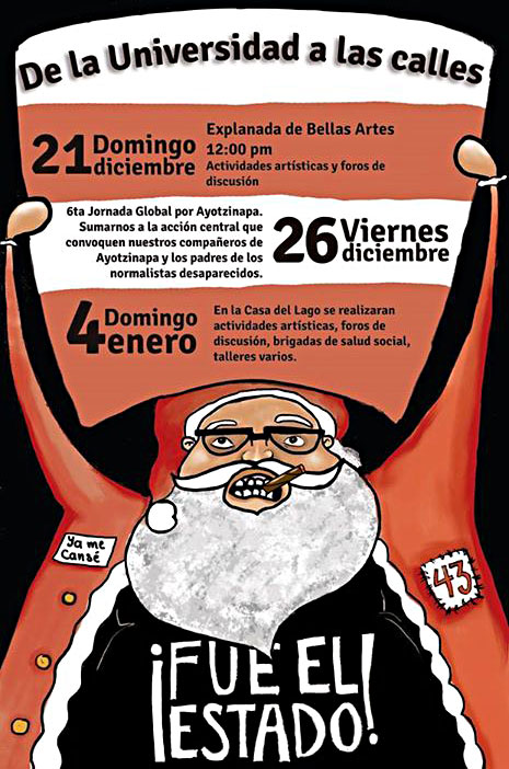 "De la Universidad a las calles" (The University to the streets) - Anonymous artist. 2014. Poster announcing Holiday season activities in Mexico City to protest the disappearance of 43 Ayotzinapa students.